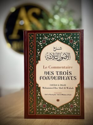 Le Commentaire des trois fondements,de Mohammed Ibn Abd Al-Wahab, par Abd Ar-Razzâq Abd Al-Muhsin al-Badr