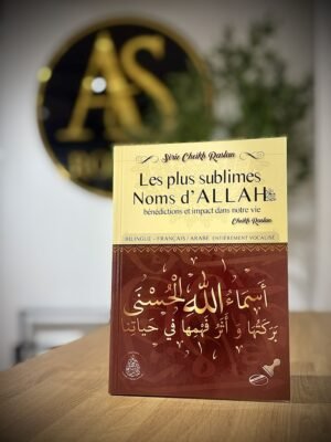 Les plus sublimes Noms d’Allah : Bénédictions et impacts dans notre vie – Cheikh Raslan – Bilingue (Français/Arabe)
