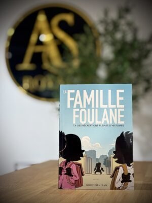 Famille Foulane Tome 4 : Des Récréations Pleines D’Histoires