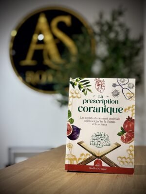 La prescription coranique – Les secrets d’une santé optimale selon le Qur’ân, la Sunna et la science – MuslimCity
